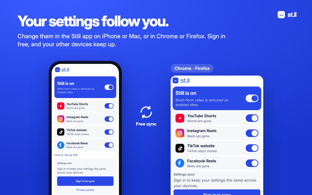 The Still app on iPhone next to the Still extension for Chrome and Firefox, with free settings sync between them.